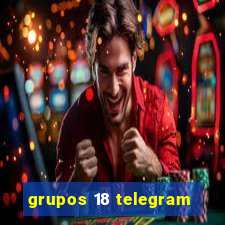 grupos 18 telegram